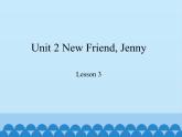 教育科学出版社小学英语六年级上册（EEC) unit 2 new friend, Jenny    课件