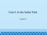 教育科学出版社小学英语六年级上册（EEC) Unit 6 at the safari park   课件1
