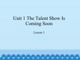 教育科学出版社小学英语六年级下册（EEC) Unit 1 the talent show is coming soon    课件