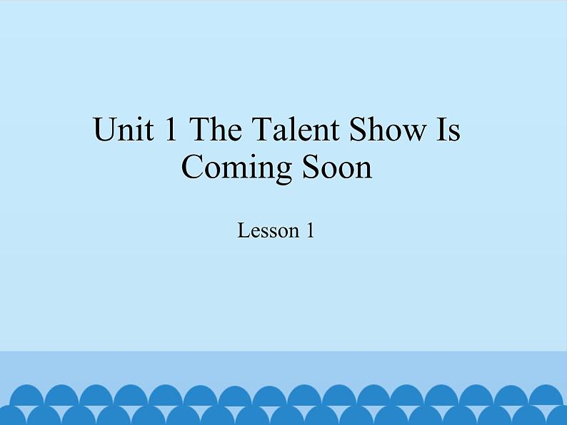 教育科学出版社小学英语六年级下册（EEC) Unit 1 the talent show is coming soon    课件01