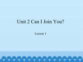 教育科学出版社小学英语六年级下册（EEC) Unit 2 can I join you   课件