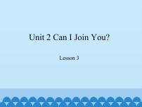 小学英语教科版 (EEC)六年级下册Unit 2 Can I join you?教学演示ppt课件