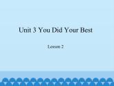 教育科学出版社小学英语六年级下册（EEC) unit 3 you did your best  课件1
