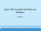教育科学出版社小学英语六年级下册（EEC) Unit 4 we usually eat pizza on Sundays  课件