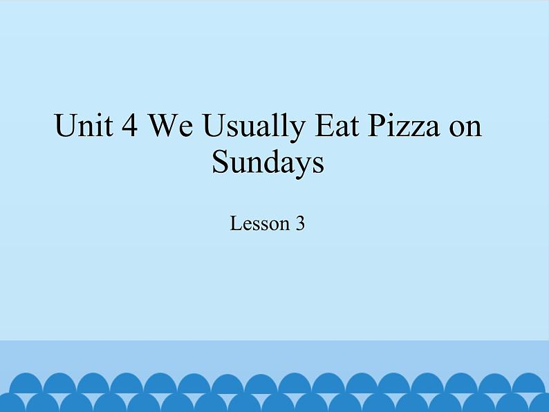 教育科学出版社小学英语六年级下册（EEC) Unit 4 we usually eat pizza on Sundays  课件201