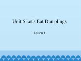 教育科学出版社小学英语六年级下册（EEC) Unit 5 let's eat dumplings  课件