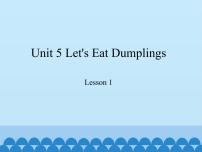 小学英语教科版 (EEC)六年级下册Unit 5 Let's eat dumplings说课课件ppt