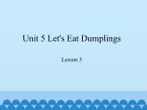 教育科学出版社小学英语六年级下册（EEC) Unit 5 let's eat dumplings  课件1