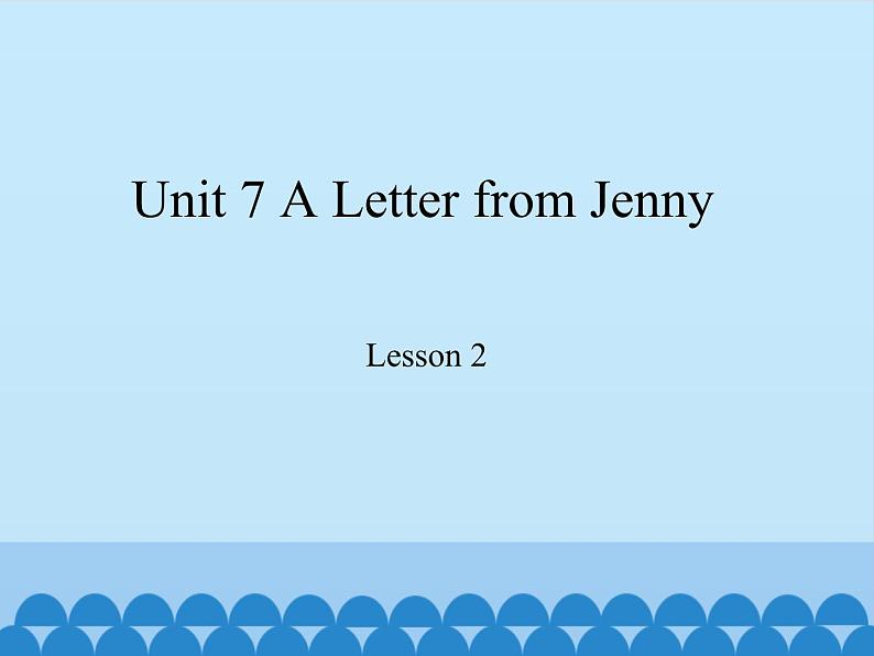 教育科学出版社小学英语六年级下册（EEC) Unit 7 a letter from Jenny  课件1第1页