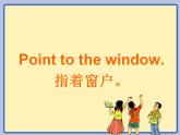 外研版（一年级起点）小学一年级英语上册 Module3  Unit 2 Point to the window!    课件1
