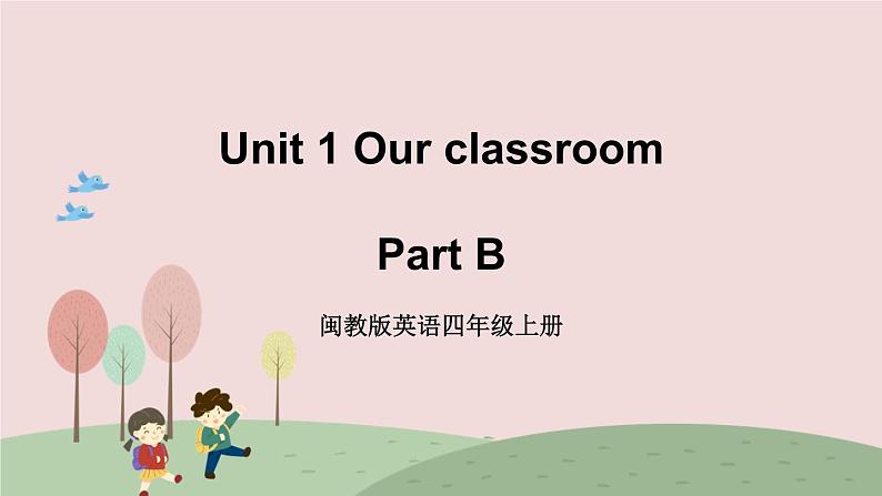 闽教英语四上 Unit 1 《Our Classroom》 Part B 课件PPT01