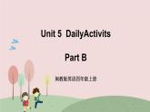 闽教英语四上 Unit 5 《Daily Activities》 Part B 课件PPT