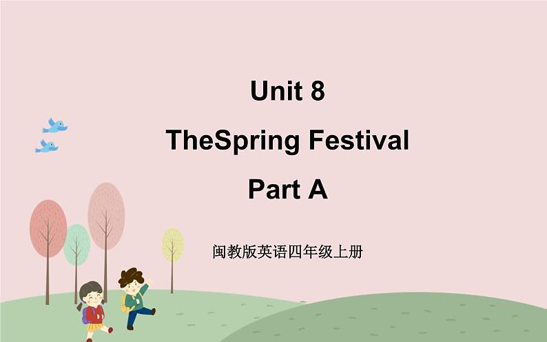 闽教英语四上 Unit 8 《The Spring Festival》 Part A 课件PPT01