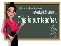 小学英语Module 5Unit 1 This is our teacher多媒体教学课件ppt