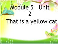 英语一年级上册Module 5Unit 2 This is a yellow cat示范课ppt课件