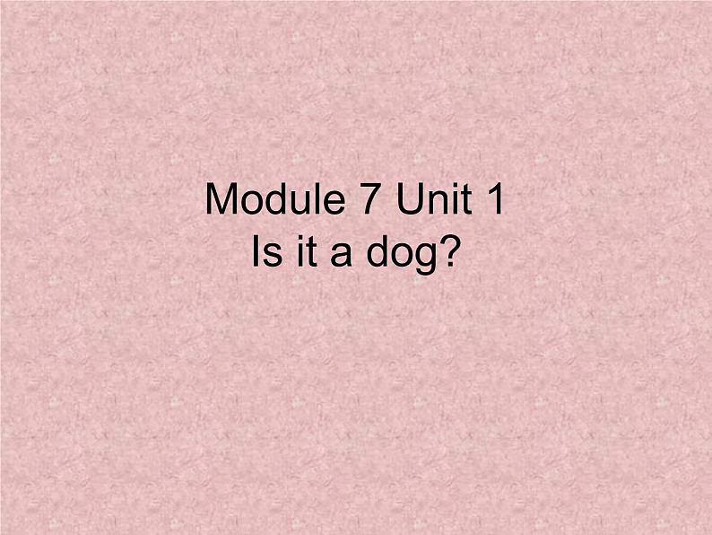 外研版（一年级起点）小学一年级英语上册 Module 7  Unit 1  Is it a dog  课件4第1页