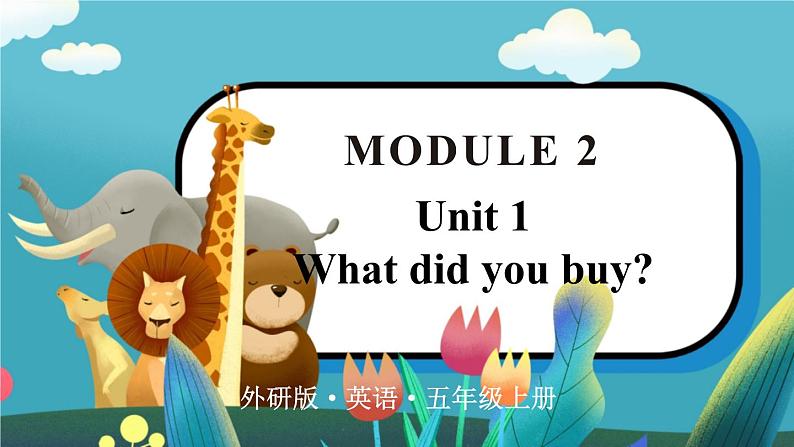 Module 2 Unit 1  五英上外研[课件+教案]01