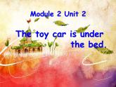 外研版（一年级起点）小学一年级英语下册 Module 2 Unit 2  The toy car is under the bed.    课件2