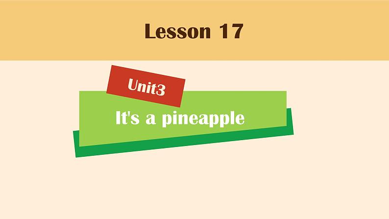 Unit3 It's a pineapple Lesson17（课件）人教精通版英语四年级上册01