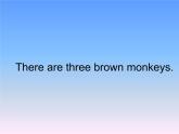 外研版（一年级起点）小学一年级英语下册 Module 7  Unit 2 There are three brown monkeys.   课件