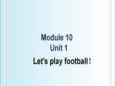 外研版（一年级起点）小学一年级英语下册 Module 10  Unit 1  Let’s play football!  课件2