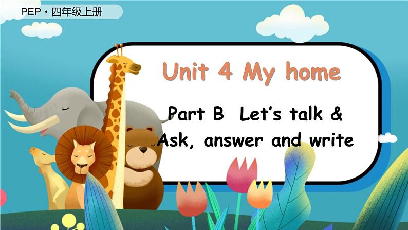 Unit 4 My home（新课标） 第4课时 B Let's talk& Ask, answer and write  4英上人教[课件]01