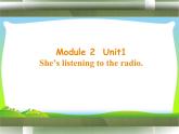 外研版（一年级起点）小学二年级英语下册 Module 2  Unit 1 She’s listening to the radio.  课件