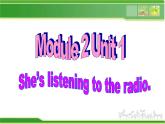 外研版（一年级起点）小学二年级英语下册 Module 2  Unit 1 She’s listening to the radio.  课件2