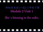 外研版（一年级起点）小学二年级英语下册 Module 2  Unit 1 She’s listening to the radio.  课件4