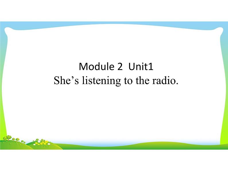 外研版（一年级起点）小学二年级英语下册 Module 2  Unit 1 She’s listening to the radio.  课件501