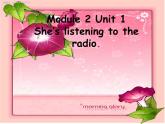外研版（一年级起点）小学二年级英语下册 Module 2  Unit 1 She’s listening to the radio.  课件7