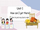 Unit 1 How can I get there？ 第2课时 A Let's try & Let's talk PEP六英上[课件+教案]