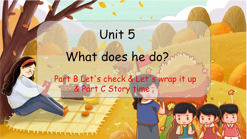 （新课标）Unit 5 What does he do？  第6课时 B Let's check & Let's wrap it up & C Story time PEP六英上[课件]01