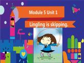 外研版（一年级起点）小学二年级英语下册 Module 5  Unit 1  Lingling is skipping.    课件1