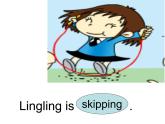 外研版（一年級起點）小學二年級英語下冊 Module 5  Unit 1  Lingling is skipping.    課件7