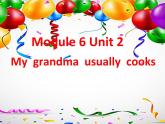外研版（一年级起点）小学二年级英语下册 Module 6  Unit 2   My grandma usually cooks.   课件2