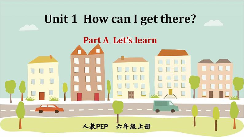 【核心素养目标】人教版（PEP）小学英语六年级上册 U1 How can I get there PA Let's learn课件+教案01