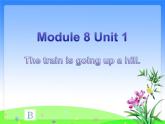 外研版（一年级起点）小学二年级英语下册 Module 8  Unit 1   The train is going up a hill.   课件4