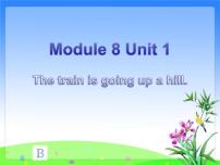 外研版 (一年级起点)二年级下册Module 8Unit 1 The train is going up a hill.课堂教学ppt课件