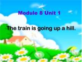 外研版（一年級起點）小學二年級英語下冊 Module 8  Unit 1   The train is going up a hill.   課件5