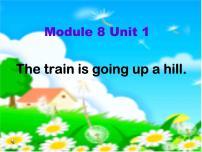 小学英语外研版 (一年级起点)二年级下册Unit 1 The train is going up a hill.多媒体教学课件ppt
