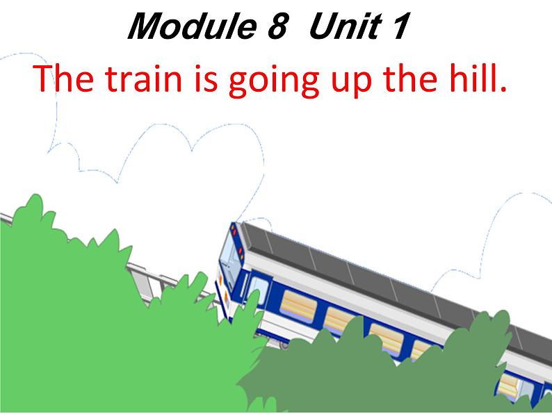 外研版（一年级起点）小学二年级英语下册 Module 8  Unit 1   The train is going up a hill.   课件801