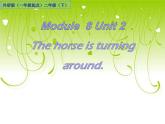 外研版（一年级起点）小学二年级英语下册 Module 8  Unit 2  The horse is turning around.   课件2