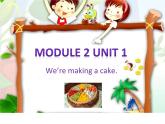 外研版（一年级起点）小学三年级英语上册 Module 2  Unit 1  We’re making a cake.   课件2