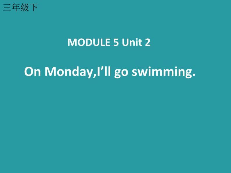 外研版（一年级起点）小学三年级英语下册 Module 5 Unit 2 On Monday, I'll go swimming.   课件101