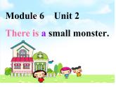 外研版（一年级起点）小学三年级英语下册 Module 6  Unit 2 There is a small monster.   课件
