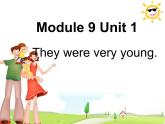 外研版（一年級起點）小學(xué)三年級英語下冊 Module 9 Unit 1 They were very young.   課件