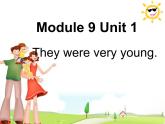 外研版（一年级起点）小学三年级英语下册 Module 9 Unit 1 They were very young.   课件