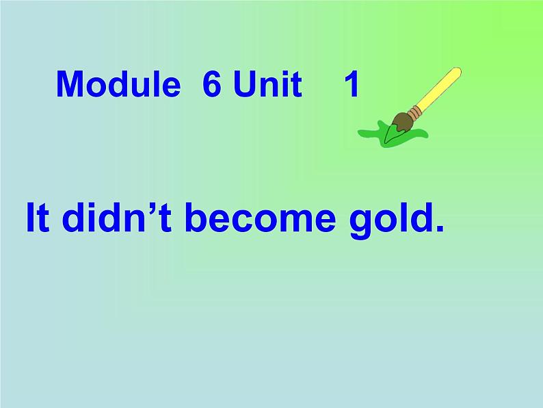 外研版（一年级起点）小学四年级英语上册 Module 6 Unit 1 It didn 't become gold.  课件6第1页