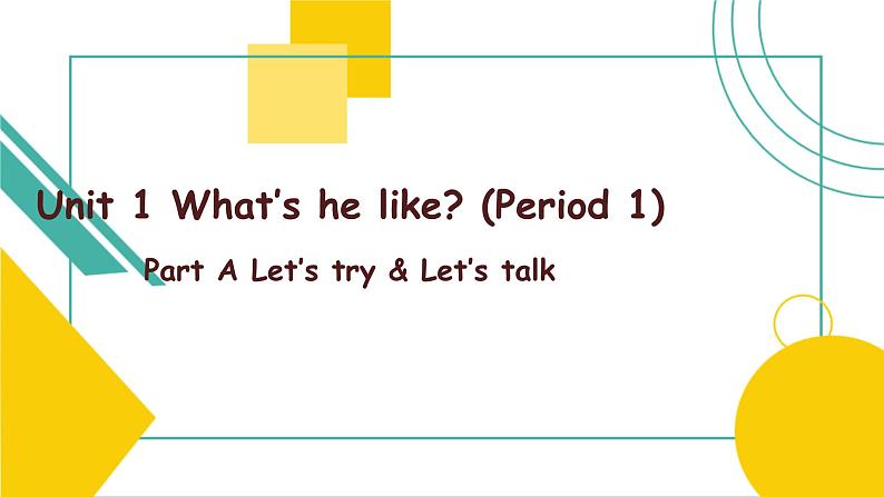 Unit 1 What’s he like？Part A Let’s try & Let’s talk课件)01